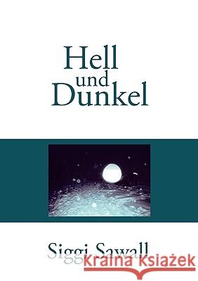 Hell und Dunkel Siggi Sawall 9783833454318 Bod