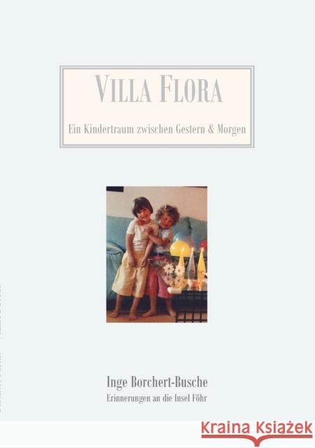 Villa Flora: Ein Kindertraum zwischen Gestern & Morgen Borchert-Busche, Inge 9783833455087