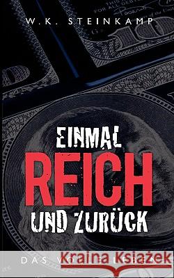 Einmal reich und zurück: Das volle Leben W K Steinkamp 9783833461057 Books on Demand