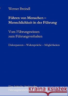 Führen von Menschen - Menschlichkeit in der Führung: Vom Führungswissen zum Führungsverhalten Breindl, Werner 9783833462436