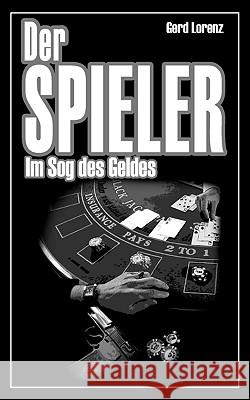 Der Spieler: Im Sog des Geldes Gerd Lorenz 9783833466281