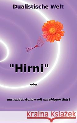 Hirni: oder nervendes Gehirn mit unruhigem Geist Shara, Akrad 9783833466373