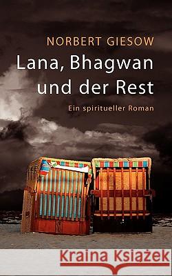 Lana, Bhagwan und der Rest: Ein spiritueller Roman Giesow, Norbert 9783833467196 Books on Demand