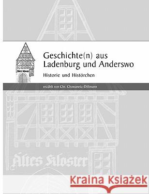 Geschichte(n) aus Ladenburg - und Anderswo -: Historie und Histörchen Chowanetz-Dillmann, Christel 9783833468209