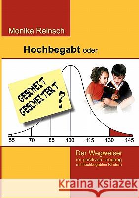 Hochbegabt oder gescheit gescheitert?: Der Wegweiser im positiven Umgang mit hochbegabten Kindern Monika Reinsch 9783833469091 Books on Demand