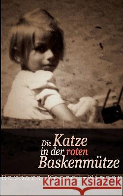 Die Katze in der roten Baskenmütze: Erlebnisse und Erinnerungen Wenzel-Winter, Barbara 9783833470295