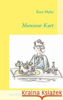 Monsieur Kurt: neue Minitauren von der blauen Küste Myltz, Kurt 9783833471346