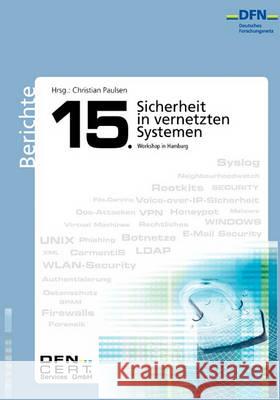 Sicherheit in vernetzten Systemen: 15. DFN Workshop Paulsen, Christian 9783833473814