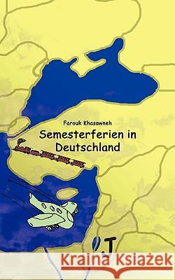 Semesterferien in Deutschland: 99 Geschichten aus meinem Leben in zwei Welten Khasawneh, Farouk 9783833473968