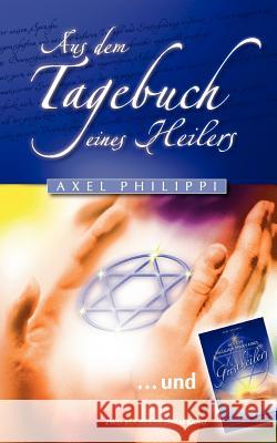 Aus dem Tagebuch eines Heilers Axel Philippi 9783833474538