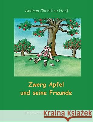 Zwerg Apfel und seine Freunde Andrea Hopf 9783833475115