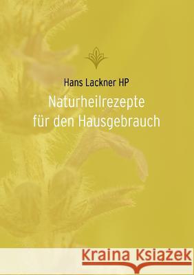 Naturheilrezepte für den Hausgebrauch Hans Lackner 9783833475269