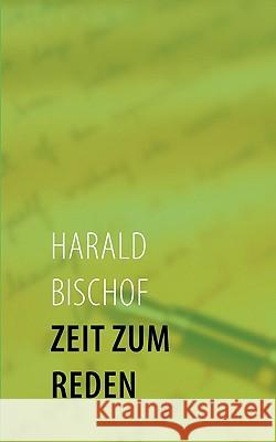 Zeit zum Reden Harald Bischof 9783833476075 Bod