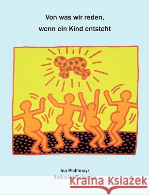 Von was wir reden, wenn ein Kind ersteht Ina Pichlmayr Katharina Pichlmayr 9783833476204 Books on Demand