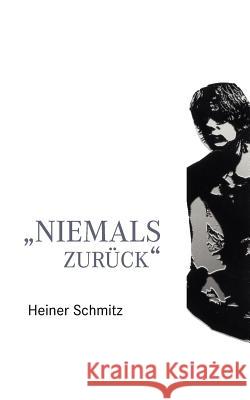 Niemals zurück Schmitz, Heiner 9783833476495