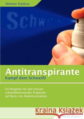 Antitranspirante: Kampf dem Schweiß! Stattkus, Dietmar 9783833477164