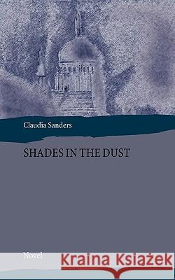 Shades in the Dust Claudia Sanders 9783833478079 Bod