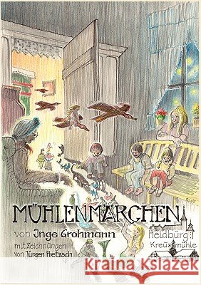 Mühlenmärchen Inge Grohmann 9783833479557