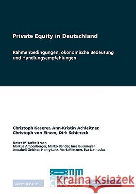 Private Equity in Deutschland: Rahmenbedingungen, ökonomische Bedeutung und Handlungsempfehlungen Kaserer, Christoph 9783833479748 Bod