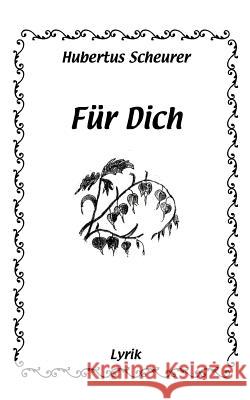 Für Dich: Lyrik Scheurer, Hubertus 9783833479755 Books on Demand