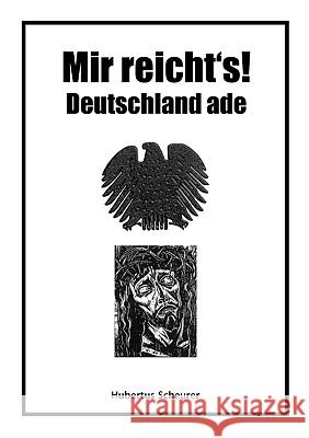 Mir reicht's! Deutschland ade Hubertus Scheurer 9783833479861 Books on Demand