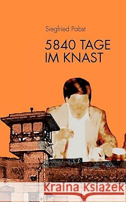 5840 Tage im Knast Siegfried Pabst 9783833480157 Books on Demand