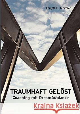 Traumhaft gelöst: Coaching mit DreamGuidance Birgitt E Morrien 9783833480911