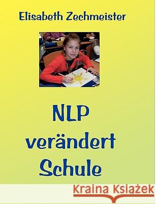 NLP verändert Schule Zechmeister, Elisabeth 9783833481130 Books on Demand