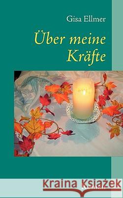 Über meine Kräfte Ellmer, Gisa 9783833481352 Bod