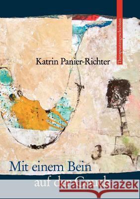 Mit einem Bein auf der Couch: Therapeutengeschichten Panier-Richter, Katrin 9783833483066 Books on Demand