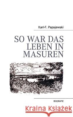 So war das Leben in Masuren Karl-F Papajewski 9783833483141 Bod