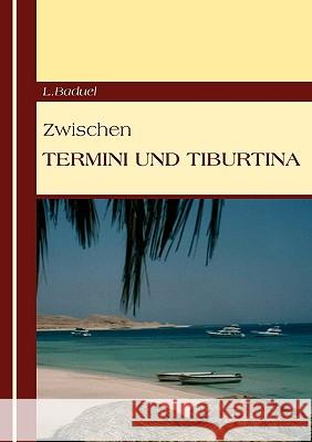 Zwischen Termini und Tiburtina L. Baduel 9783833483653 Bod