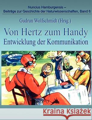 Von Hertz zum Handy - Entwicklung der Kommunikation Gudrun Wolfschmidt 9783833487446