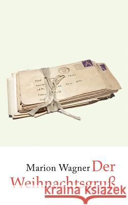 Der Weihnachtsgruß Wagner, Marion 9783833487590 Books on Demand