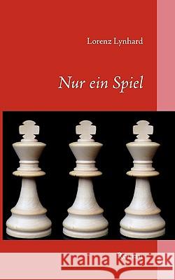 Nur ein Spiel: Roman Lynhard, Lorenz 9783833488139