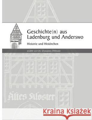 Geschichten aus Ladenburg und Anderswo, Band 2: Historie und Histörchen Chowanetz-Dillmann, Christel 9783833489372