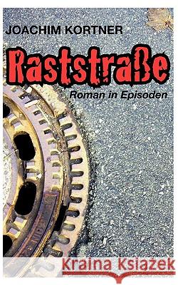 Raststraße: Roman in Episoden Kortner, Joachim 9783833489839 Bod