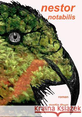 Nestor notabilis: Das Land der Überlebenden Thum, Martin 9783833490033