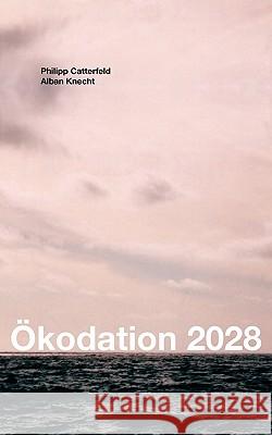 Ökodation 2028: Schauspiel Philipp, Catterfeld 9783833491061 Books on Demand