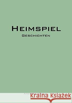 Heimspiel: Geschichten Korte, Andreas 9783833492051 Books on Demand