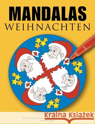 Mandalas Weihnachten: Wunderschöne weihnachtliche Mandalas zum Ausmalen Abato, Andreas 9783833492099 BOOKS ON DEMAND