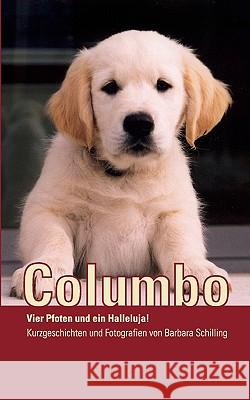 Columbo: Vier Pfoten und ein Halleluja! Barbara Schilling 9783833492914 Books on Demand