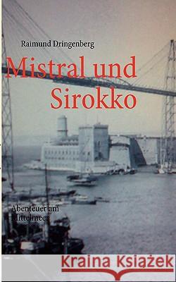 Mistral und Sirokko: Abenteuer am Mittelmeer Dringenberg, Raimund 9783833493010 Books on Demand