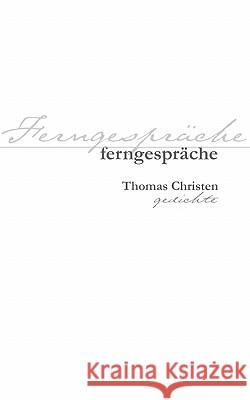 Ferngespräche: Gedichte Thomas Christen (Abb Switzerland Ltd Switzerland) 9783833493249