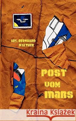 Post vom Mars Bernhard Walther 9783833493843 Books on Demand