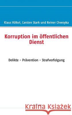 Korruption Im Offentlichen Dienst Klaus Vlkel, Carsten Stark, Reiner Chwoyka 9783833495199 Books on Demand