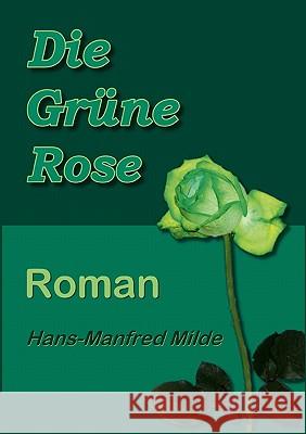 Die Grüne Rose Hans-Manfred Milde 9783833495908