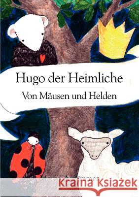 Hugo der Heimliche: Von Mäusen und Helden Zimmer, Marco Andreas 9783833497414