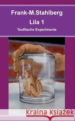 Lila 1 - Teuflische Experimente Frank-M Stahlberg 9783833498923 Books on Demand