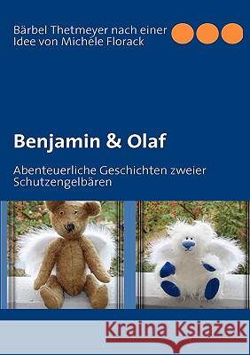 Benjamin & Olaf: Abenteuerliche Geschichten zweier Schutzengelbären Bärbel Thetmeyer 9783833498930